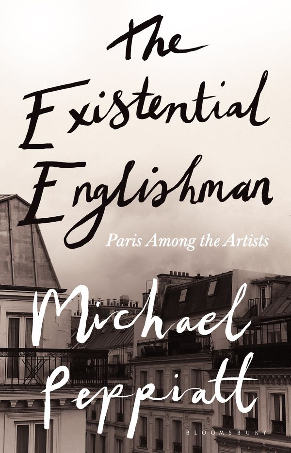 Cover Art for 9781408891711, The Existential EnglishmanParis Among the Artists by Michael Peppiatt