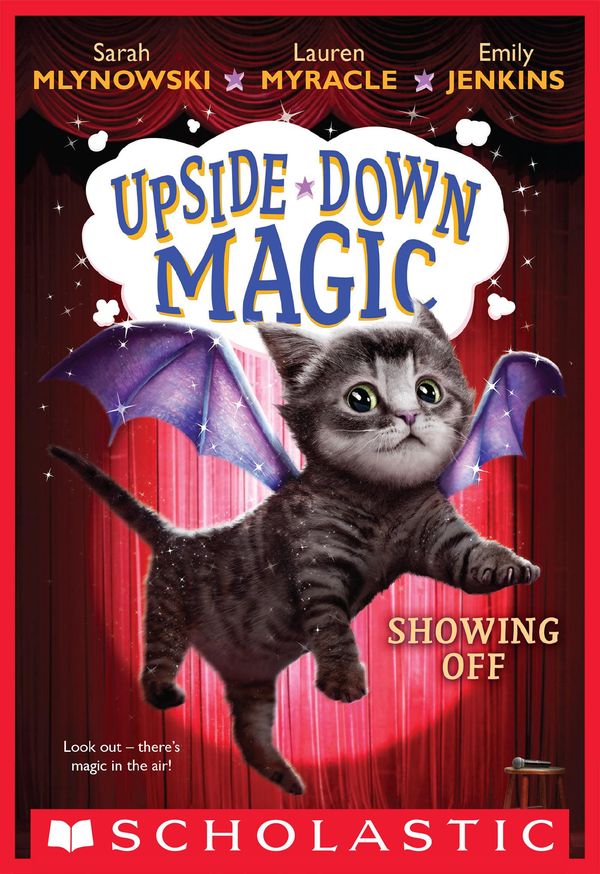 Cover Art for 9780545800556, Showing Off (Upside-Down Magic #3) by Emily Jenkins, Lauren Myracle, Sarah Mlynowski