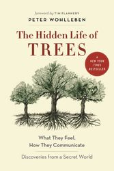 Cover Art for 9781771642484, The Hidden Life of Trees: What They Feel, How They Communicate--Discoveries from a Secret World by Peter Wohlleben