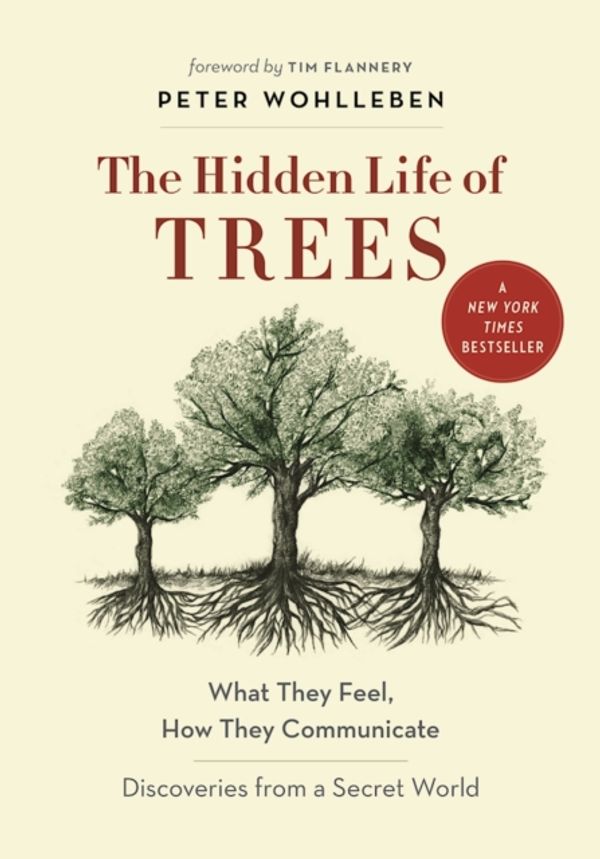 Cover Art for 9781771642484, The Hidden Life of Trees: What They Feel, How They Communicate--Discoveries from a Secret World by Peter Wohlleben