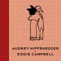 Cover Art for 9781911214236, Bizarre Romance by Audrey Niffenegger, Eddie Campbell