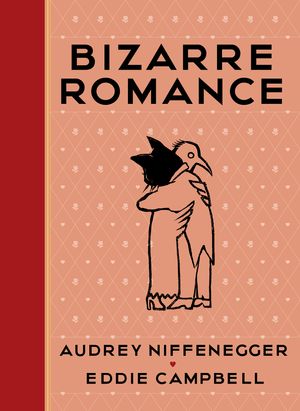 Cover Art for 9781911214236, Bizarre Romance by Audrey Niffenegger, Eddie Campbell