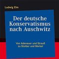 Cover Art for 9783894383534, Der deutsche Konservatismus nach Auschwitz by Ludwig Elm