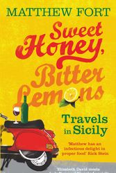 Cover Art for 9780091910815, Sweet Honey, Bitter Lemons: Travels in Sicily on a Vespa by Matthew Fort