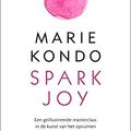 Cover Art for 9789400507265, Spark Joy: een geïllustreerde masterclass in de kunst van het opruimen by Marie Kondo