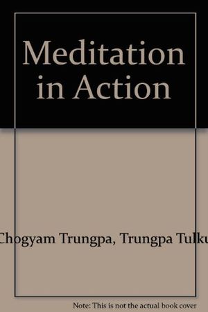 Cover Art for 9780722401200, Meditation in Action by Trungpa Tulku Chogyam Trungpa