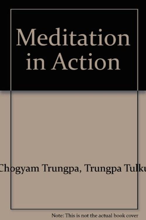 Cover Art for 9780722401200, Meditation in Action by Trungpa Tulku Chogyam Trungpa