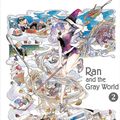 Cover Art for 9781974703630, Ran and the Gray World, Vol. 2Ran and the Gray World by Aki Irie