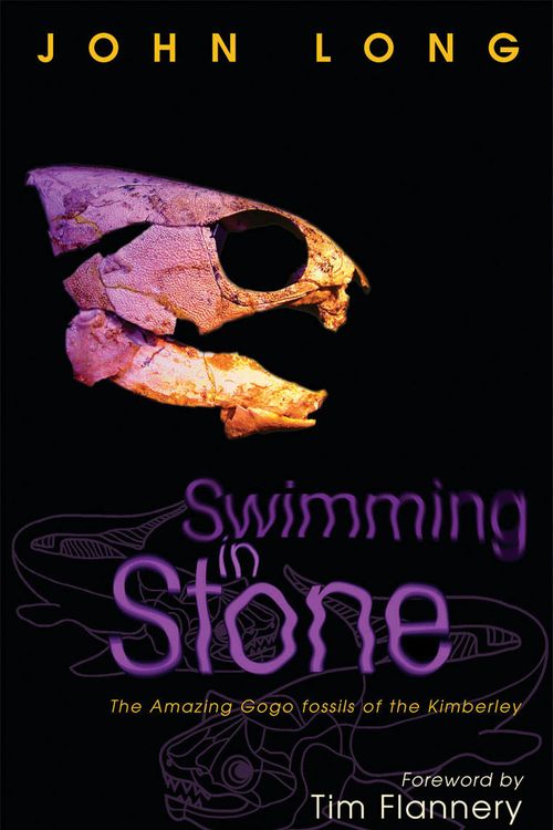 Cover Art for 9781921064333, Swimming in Stone: The Amazing Gogo Fossils of the Kimberley by John Long