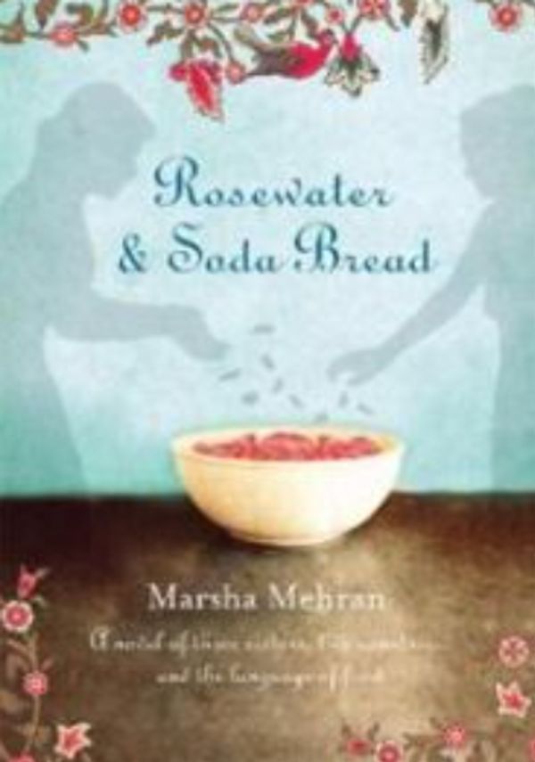 Cover Art for 9780732287597, Rosewater and Soda Bread by Marsha Mehran