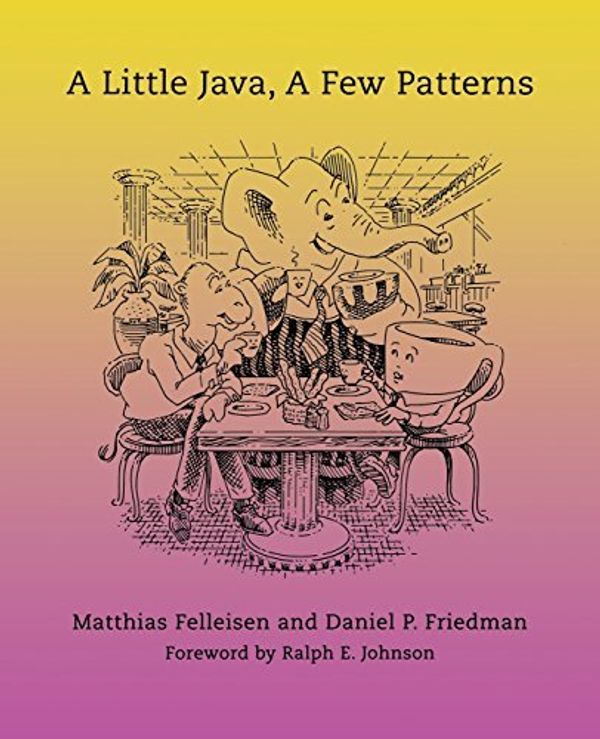 Cover Art for B01JXSL9Y0, A Little Java, A Few Patterns by Matthias Felleisen Daniel P. Friedman(1997-12-19) by Matthias Felleisen Daniel P. Friedman