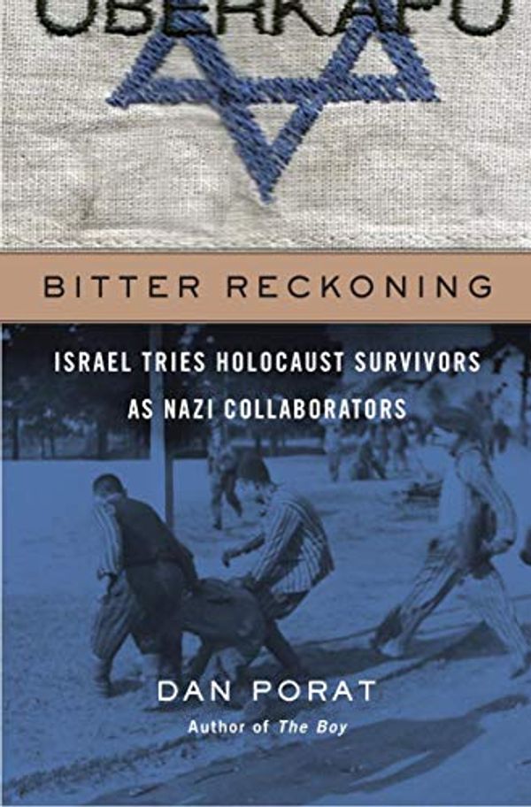 Cover Art for B07TH92LZG, Bitter Reckoning: Israel Tries Holocaust Survivors as Nazi Collaborators by Dan Porat