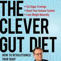 Cover Art for 9781501172731, The Clever Gut Diet: How to Revolutionize Your Body from the Inside Out by Michael Mosley