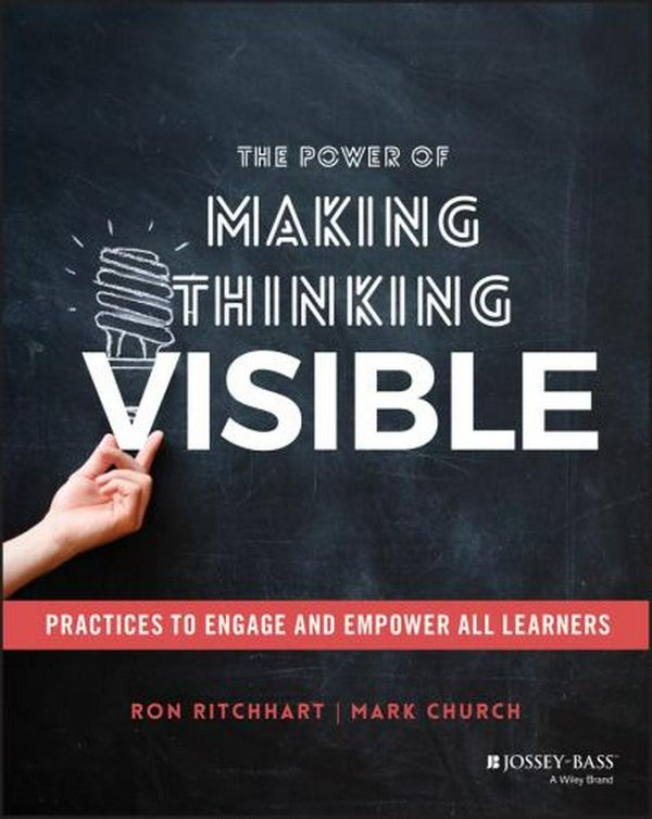 Cover Art for 9781119626046, The Power of Making Thinking Visible by Ron Ritchhart, Mark Church