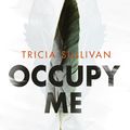 Cover Art for 9781473212961, Occupy Me by Tricia Sullivan