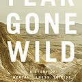 Cover Art for 9781713528524, Fear Gone Wild: A Story of Mental Illness, Suicide, and Hope Through Loss by Kayla Stoecklein
