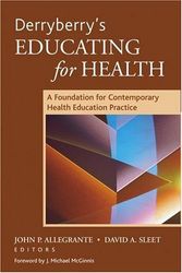 Cover Art for 9780787972448, Derryberry's Educating for Health: A Foundation for Contemporary Health Education Practice (J-B Public Health/Health Services Text) by John P. Allegrante, David A. Sleet, editors ; foreword by J. Michael McGinnis