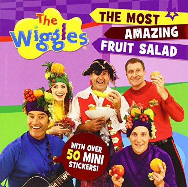 Cover Art for 9781760067144, Wiggles 8x8 Storybook - The Most Amazing Fruit Salad by Pty. Wiggles