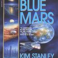 Cover Art for 9780553898293, Blue Mars Blue Mars Blue Mars by Kim Stanley Robinson