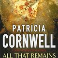 Cover Art for 9780751501100, All That Remains by Patricia Cornwell