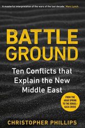 Cover Art for 9780300263428, Battleground: The Struggle for the New Middle East by Christopher Phillips