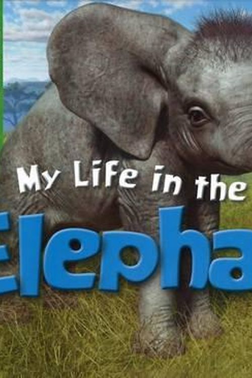 Cover Art for 9781742522432, My Life in the Wild - Elephant by Meredith Costain, Gary Hanna