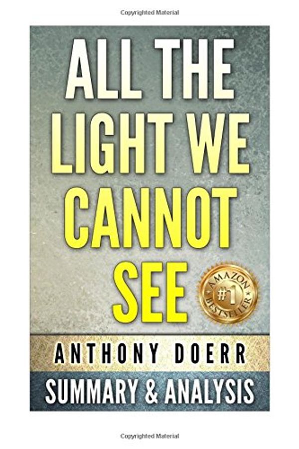 Cover Art for 9781517532062, All The Light We Cannot See: A Novel By Anthony Doerr | Unofficial Summary & Ana by SuperRead Books