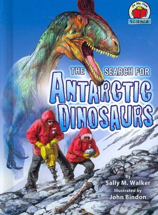 Cover Art for 9780822567493, The Search for Antarctic Dinosaurs by Sally M. Walker