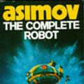 Cover Art for 9780586057247, The Complete Robot by Isaac Asimov