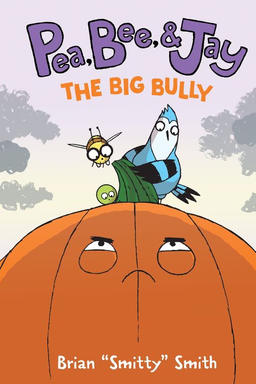 Cover Art for 9780063236714, Pea, Bee, & Jay #6: The Big Bully by Smith, Brian "Smitty"