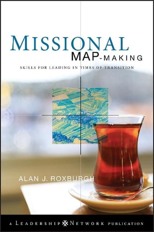 Cover Art for 9780470486726, Missional Map-Making by Alan Roxburgh