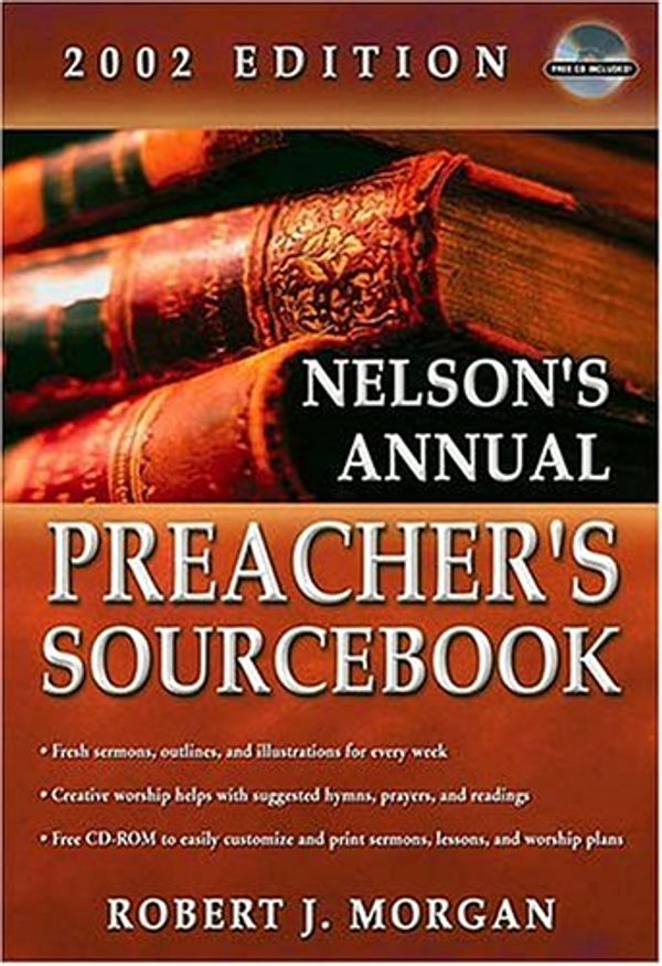 Cover Art for 9780785247012, Nelson's Annual Preacher's Sourcebook, 2002 Edition by Robert J. Morgan, Rachel Hauck, Thomas Nelson Publishers