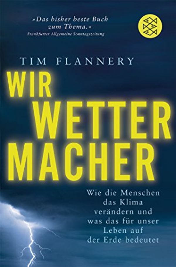 Cover Art for 9783596172214, Wir Wettermacher by Tim Flannery