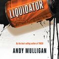 Cover Art for 9781910200940, Liquidator by Andy Mulligan