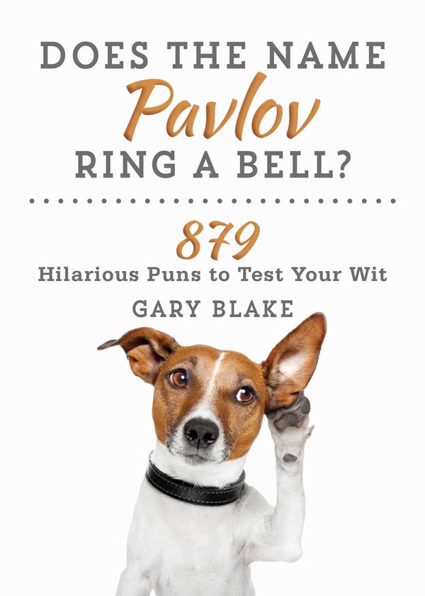 Cover Art for 9781510726024, Does the Name Pavlov Ring a Bell?: 879 Hilarious Puns to Test Your Wit by Gary Blake