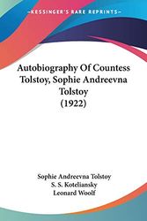 Cover Art for 9780548772355, Autobiography of Countess Tolstoy, Sophie Andreevna Tolstoy (1922) by Sophie Andreevna Tolstoy
