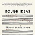 Cover Art for 9781250785732, Rough Ideas: Reflections on Music and More by Stephen Hough