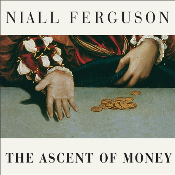 Cover Art for 9781400110339, The Ascent of Money by Niall Ferguson