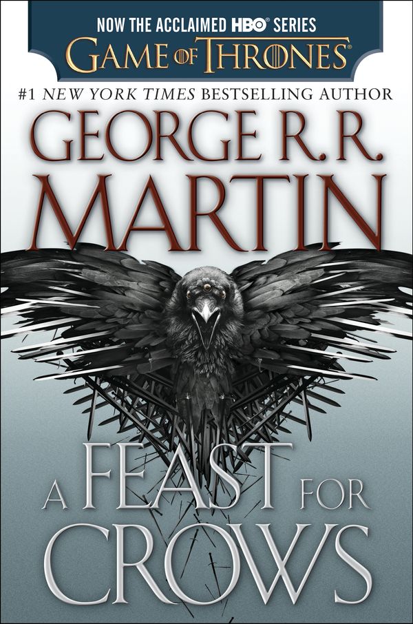 Cover Art for 9780553390575, A Feast for Crows (HBO Tie-In Edition): A Song of Ice and Fire: Book Four by George R. R. Martin