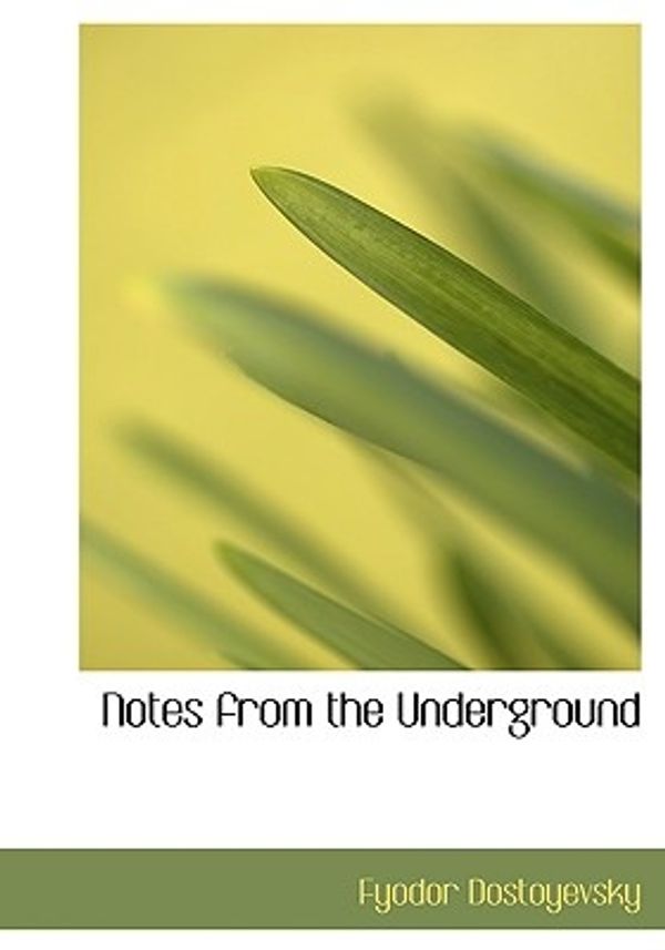 Cover Art for 9780554232225, Notes from the Underground by Fyodor Dostoyevsky