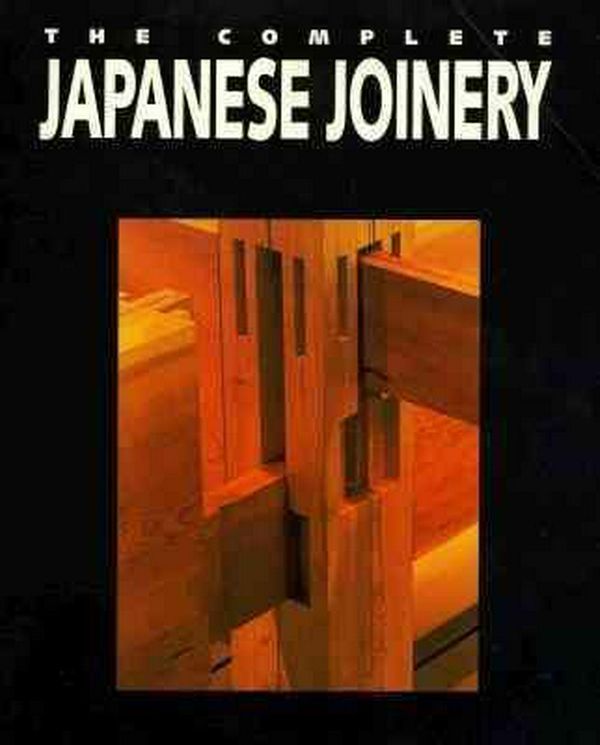 Cover Art for 9780881791211, Complete Japanese Joinery by Yasuo Nakahara