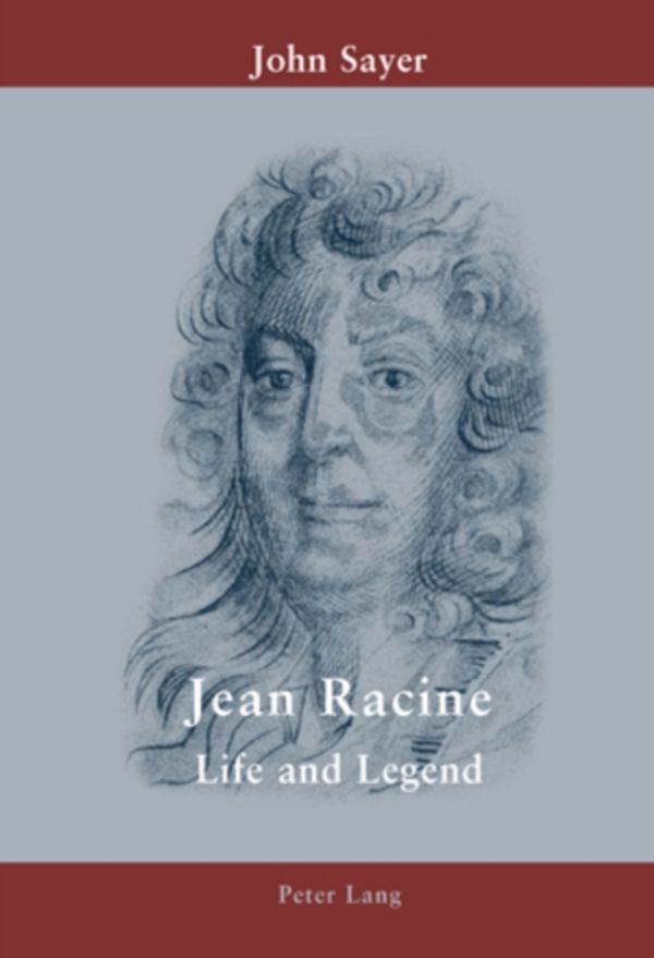 Cover Art for 9783039109258, Jean Racine : Life and LegendLife and Legend by Sayer, John