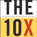 Cover Art for B004X75OES, The 10X Rule: The Only Difference Between Success and Failure by Grant Cardone