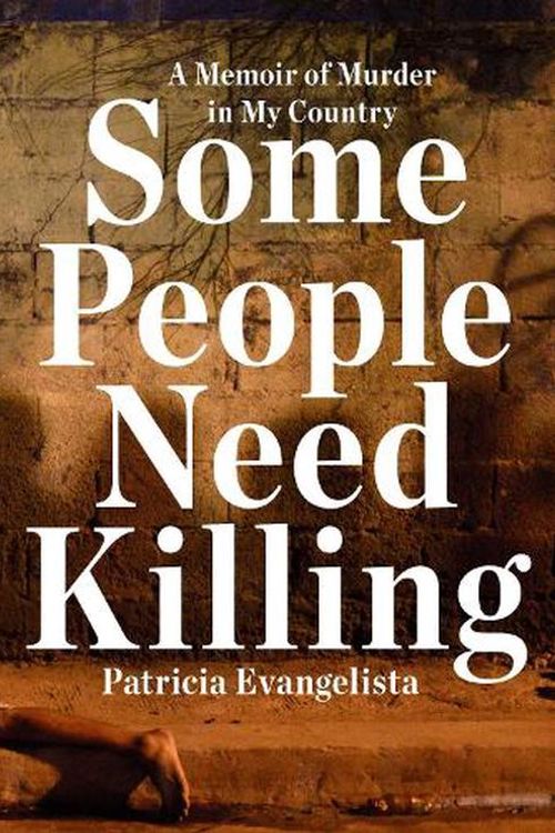 Cover Art for 9780593133132, Some People Need Killing: A Memoir of Murder in My Country by Patricia Evangelista