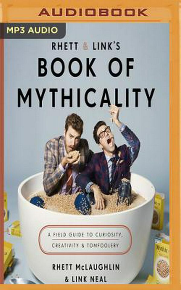 Cover Art for 9781543688948, Rhett & Link’s Book of Mythicality: A Field Guide to Curiosity, Creativity, and Tomfoolery by Rhett McLaughlin