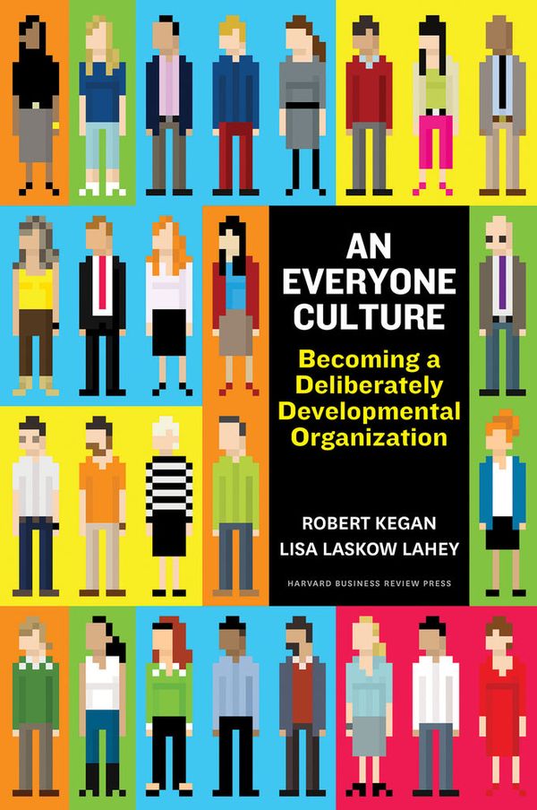 Cover Art for 9781625278623, An Everyone CultureBecoming a Deliberately Developmental Organization by Robert Kegan, Lisa Laskow Lahey