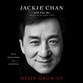 Cover Art for 9781508267546, Never Grow Up by Jackie Chan