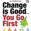 Cover Art for 9781492679509, Change Is Good... You Go First: 21 Ways to Inspire Change (Ignite Reads) by Feltenstein, Tom, Anderson, Mac