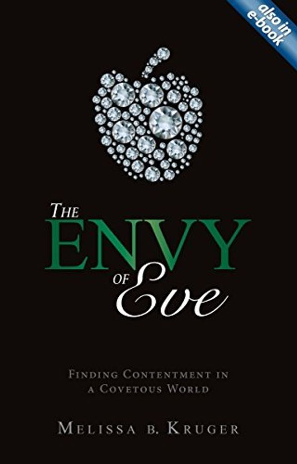 Cover Art for B01MRIHLRR, The Envy of Eve: Finding Contentment in a Covetous World (Focus for Women) by Melissa B. Kruger(2012-01-20) by Unknown