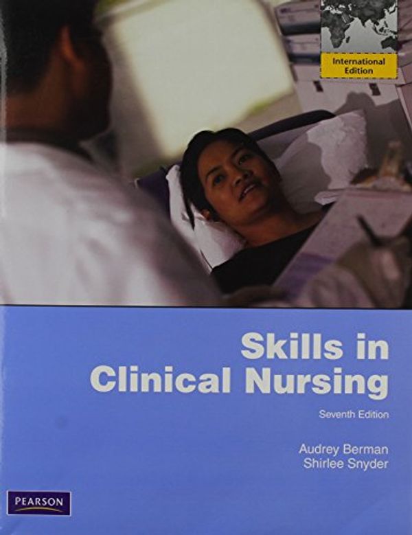 Cover Art for 9780132659024, Skills in Clinical Nursing by Audrey T. Berman, Shirlee Snyder